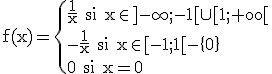 3$\rm f(x)=\{{\frac{1}{x} si x\in]-\infty;-1[\cup[1;+oo[\\-\frac{1}{x} si x\in[-1;1[-\{0\}\\0 si x=0